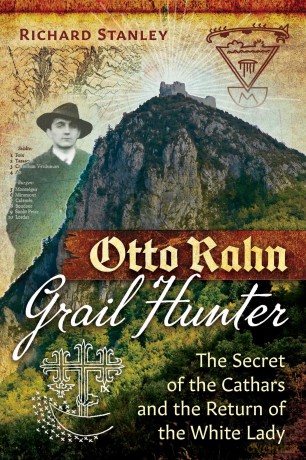 Otto Rahn, Grail Hunter: The Secret of the Cathars and the Return of the White Lady - Richard Stanley [KSIĄŻKA]