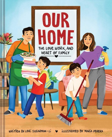 Our Home: The Love, Work, and Heart of Family - Lori Sugarman-Li [KSIĄŻKA]