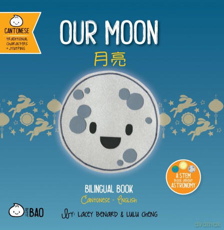 Our Moon - Cantonese: A Bilingual Book in English and Cantonese with Traditional Characters and Jyutping - Lacey Benard [KSIĄŻKA]