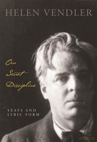 Our Secret Discipline: Yeats and Lyric Form - H Vendler [KSIĄŻKA]