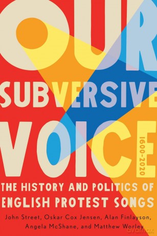 Our Subversive Voice: The History and Politics of English Protest Songs, 1600-2020 - John Street [KSIĄŻKA]
