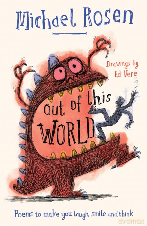 Out Of This World: A brand new collection of poems to make you laugh, smile and think, from the former Children's Laureate - Michael Rosen [KSIĄŻKA]