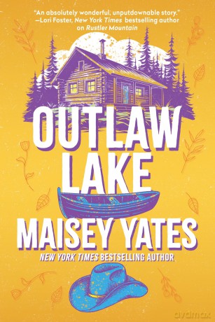 Outlaw Lake: A heartwarming, friends to lovers, small-town cowboy romance perfect for fans of Elsie Silver! - Maisey Yates [KSIĄŻKA]