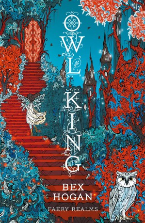 Owl King: Faery Realms series: The darkly enchanting YA fantasy - Bex Hogan [KSIĄŻKA]
