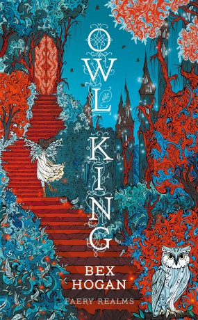 Owl King: Faery Realms series: The darkly enchanting YA fantasy - Bex Hogan [KSIĄŻKA]