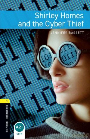 Oxford Bookworms Library: Level 1: Shirley Homes and the Cyber Thief - Jennifer Bassett [KSIĄŻKA]