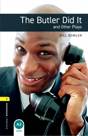 Oxford Bookworms Library: Level 1: The Butler Did It and Other Plays: Level 1: 400-Word Vocabulary - Bill Bowler [KSIĄŻKA]