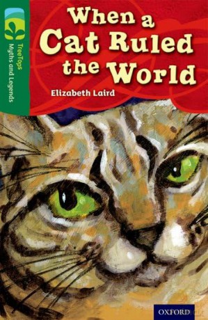 Oxford Reading Tree TreeTops Myths and Legends: Level 12: When A Cat Ruled The World - Elizabeth Laird [KSIĄŻKA]