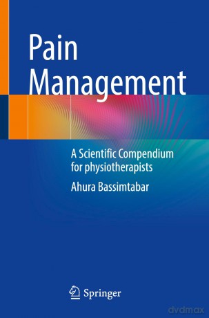 Pain Management: A Scientific Compendium for physiotherapists - Ahura Bassimtabar [KSIĄŻKA]