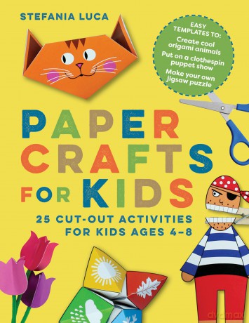 Paper Crafts for Kids: 25 Cut-Out Activities for Kids Ages 4-8 - Stefania Luca [KSIĄŻKA]