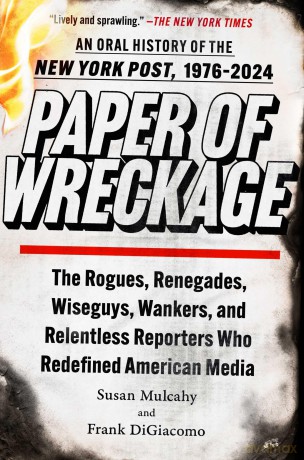 Paper of Wreckage: The Rogues, Renegades, Wiseguys, Wankers, and Relentless Reporters Who Redefined American Media - Frank DiGiacomo [KSIĄŻKA]
