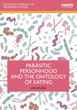 Parasitic Personhood and the Ontology of Eating - Lisa Heldke [KSIĄŻKA]