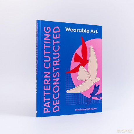 Pattern Cutting Deconstructed: Wearable Art - Monisola Omotoso [KSIĄŻKA]
