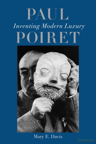 Paul Poiret: Inventing Modern Luxury - Mary E. Davis [KSIĄŻKA]