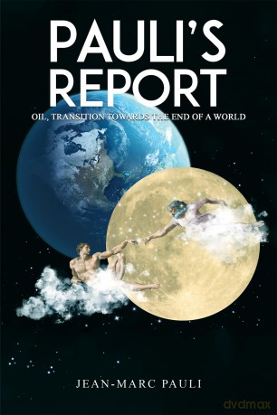 Pauli's Report: Oil: Transitions Toward the End of a World - Jean-Marc Pauli [KSIĄŻKA]