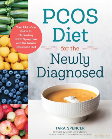 PCOS Diet for the Newly Diagnosed: Your All-In-One Guide to Eliminating PCOS Symptoms with the Insulin Resistance Diet - Tara Spencer [KSIĄŻKA]