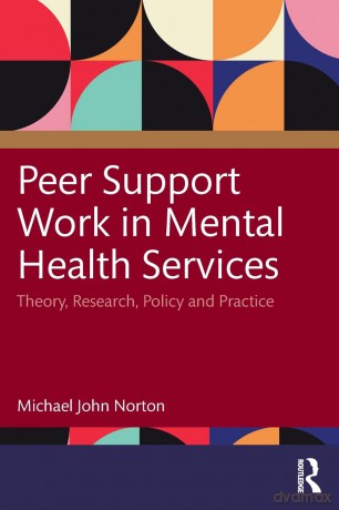Peer Support Work in Mental Health Services: Theory, Research, Policy and Practice - Michael John Norton [KSIĄŻKA]