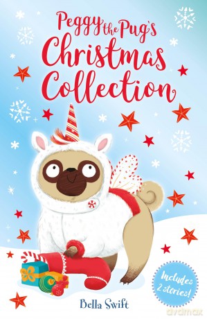 Peggy the Pug's Christmas Collection: Includes Two Festive Stories! - Bella Swift [KSIĄŻKA]
