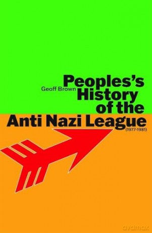 People's History of the Anti Nazi League: 1977-1981 - Geoff Brown [KSIĄŻKA]