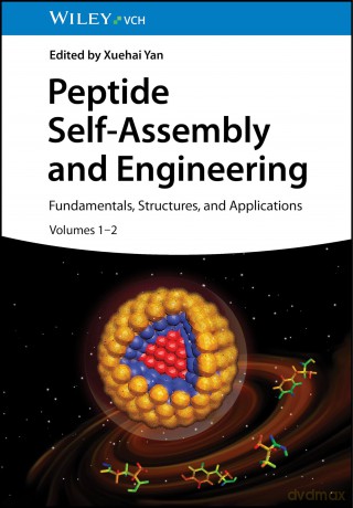 Peptide Self-Assembly and Engineering, 2 Volumes: Fundamentals, Structures, and Applications - Xuehai Yan [KSIĄŻKA]