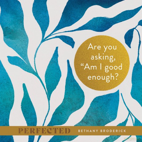 Perfected: Trading Shame and Striving for Wholeness in Christ - Broderick [KSIĄŻKA]