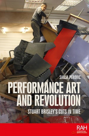 Performance Art and Revolution: Stuart Brisley's Cuts in Time - Sanja Perovic [KSIĄŻKA]