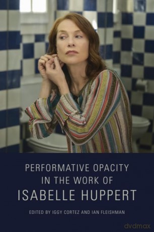 Performative Opacity in the Work of Isabelle Huppert - Iggy Cortez [KSIĄŻKA]