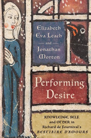 Performing Desire: Knowledge, Self, and Other in Richard de Fournival's "Bestiaire d'amours" - Elizabeth Eva Leach [KSIĄŻKA]