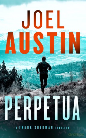 Perpetua: A military thriller where one text sparks a war: 3 - Joel Austin [KSIĄŻKA]