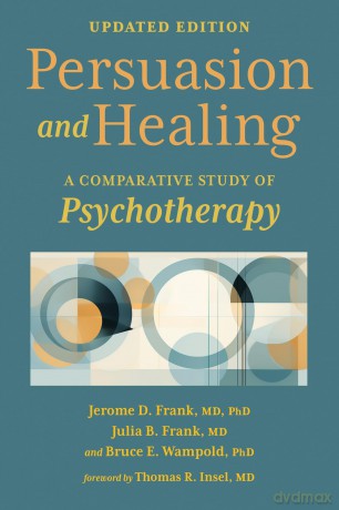 Persuasion and Healing: A Comparative Study of Psychotherapy - Jerome D. Frank [KSIĄŻKA]