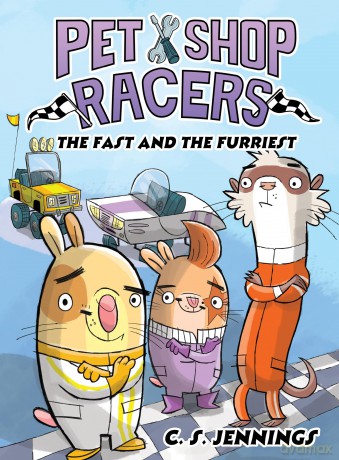 Pet Shop Racers: The Fast and the Furriest: Pet Shop Racers, Book Two - C S Jennings [KSIĄŻKA]