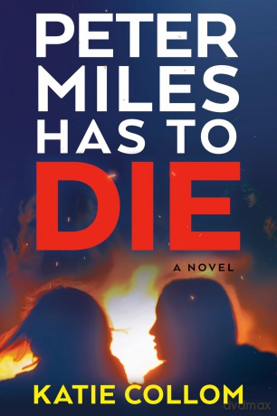 Peter Miles Has to Die: A Novel - Katie Collom [KSIĄŻKA]