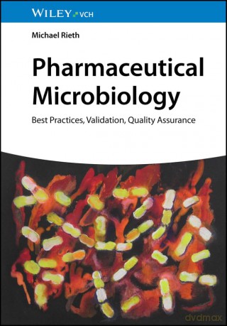 Pharmaceutical Microbiology: Best Practices, Validation, Quality Assurance - Michael Rieth [KSIĄŻKA]
