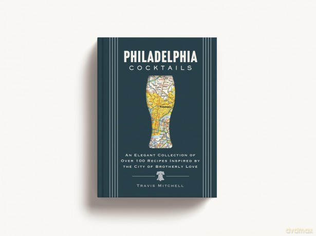 Philadelphia Cocktails: An Elegant Collection of Over 100 Recipes Inspired by Philly - Travis Mitchell [KSIĄŻKA]