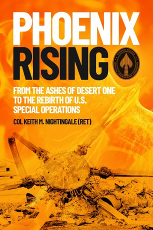 Phoenix Rising: From the Ashes of Desert One to the Rebirth of U.S. Special Operations - Keith M Nightingale [KSIĄŻKA]