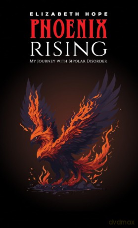 Phoenix Rising: My Journey with Bipolar Disorder - Elizabeth Hope [KSIĄŻKA]