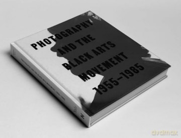 Photography and the Black Arts Movement, 1955-1985 - Philip Brookman [KSIĄŻKA]
