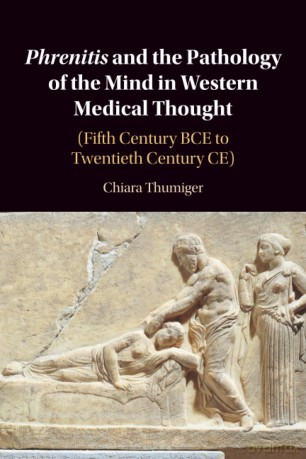 Phrenitis and the Pathology of the Mind in Western Medical Thought: - Chiara Thumiger [KSIĄŻKA]