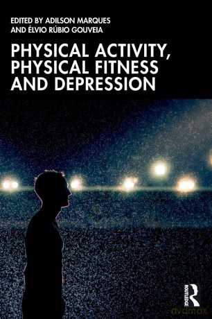Physical Activity, Physical Fitness and Depression - Adilson Marques [KSIĄŻKA]