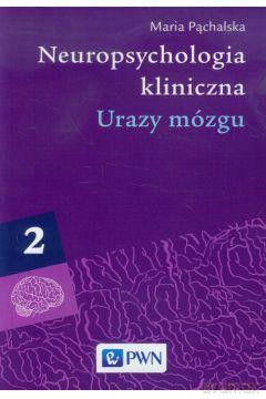 Neuropsychologia Kliniczna Tom 2. Urazy Mózgu