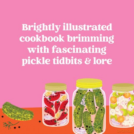 Pickles, Illustrated: A Cookbook of 36 Recipes and Briny Miscellany - Karen Solomon [KSIĄŻKA]