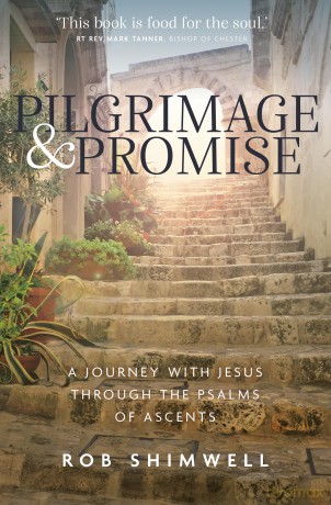 Pilgrimage and Promise: A journey with Jesus through the Psalms of Ascents - Rob Shimwell [KSIĄŻKA]
