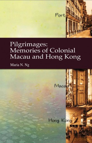 Pilgrimages: Memories of Colonial Macau and Hong Kong - Maria Ng [KSIĄŻKA]