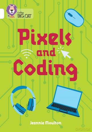 Pixels and Coding: Band 10/White - Jeannie Moulton [KSIĄŻKA]