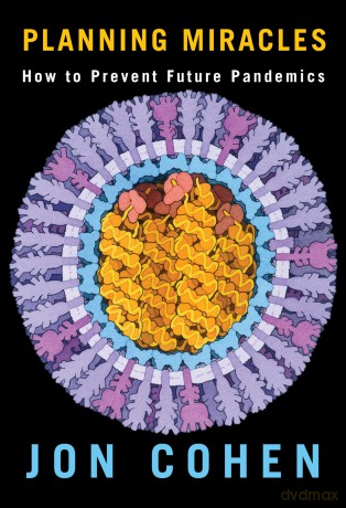 Planning Miracles: How to Prevent Future Pandemics - Jon Cohen [KSIĄŻKA]