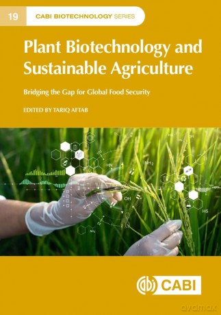Plant Biotechnology and Sustainable Agriculture: Bridging the Gap for Global Food Security - Dr Tariq Aftab [KSIĄŻKA]