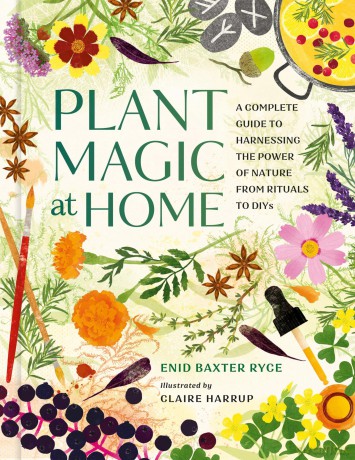 Plant Magic at Home: A Complete Guide to Harnessing the Power of Nature from Rituals to DIYs - Enid Baxter Ryce [KSIĄŻKA]