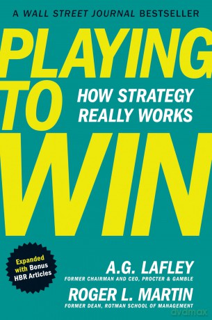Playing to Win, Expanded with Bonus HBR Articles: How Strategy Really Works - A.G. Lafley [KSIĄŻKA]