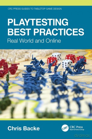 Playtesting Best Practices: Real World and Online - Chris Backe [KSIĄŻKA]