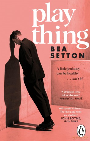 Plaything: A tense and compulsive novel of unnatural fixation - Bea Setton [KSIĄŻKA]